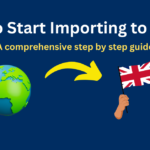 Step-by-step guide on how to import goods into the UK, including customs clearance and shipping procedures