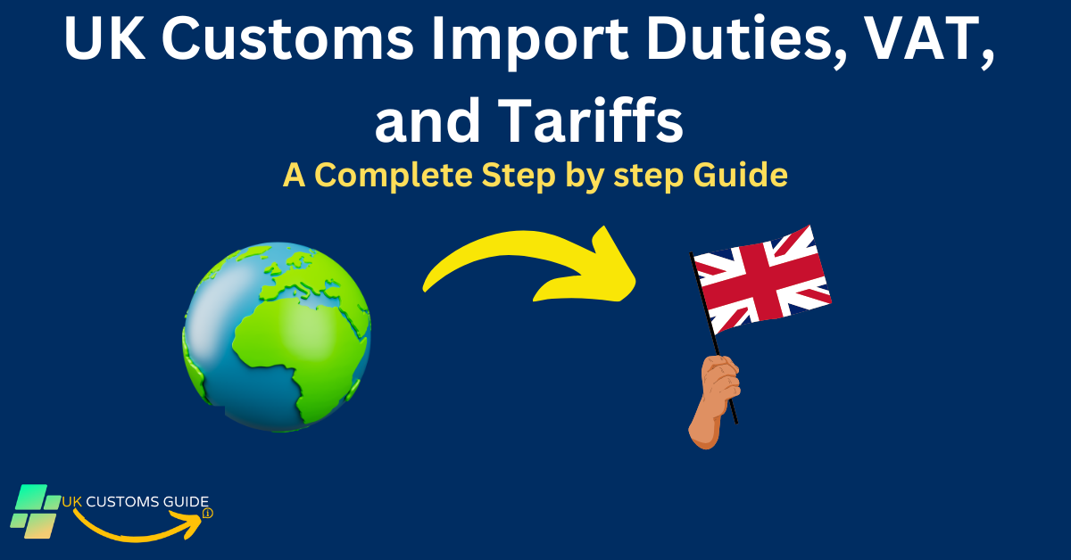 UK Import Duties, VAT, and Tariffs: A Complete Guide